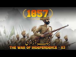 Struggle For Independence 1857 E03 | Sati Chaura & Siege of Delhi | Faisal Warraich