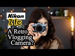 Nikon Z fc for Video - A RETRO Vlogging Camera! [VIDEO TESTS]