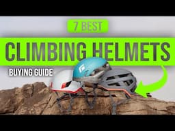 BEST CLIMBING HELMETS: 7 Climbing Helmets (2023 Buying Guide)