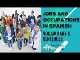 Jobs and Occupations in Spanish: Vocabulary & Sentences