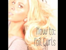 Foil Curling {Hair Tutorial}