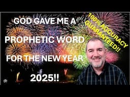 God Spoke To Me and Gave Me A Prophetic Word For 2025 - 100% Accuracy Guaranteed!!