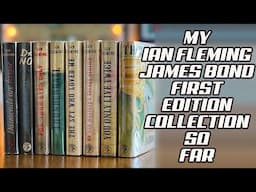 My First Edition Ian Fleming/James Bond Collection So Far...