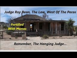 Judge Roy Bean - The Law West of the Pecos  and  a tour of his court and Langtry, TX.