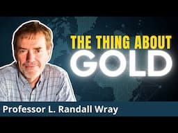 This Is What They Don't Tell You About Money And Gold | Prof. L. Randall Wray