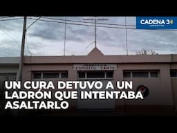 Cura forcejeó y detuvo a un ladrón: "La misericordia no se opone a la justicia" | Cadena 3 Argentina