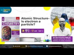 SciMath Connect | Chemistry | Atomic Structure - Is electron a particle? | S Chand Academy