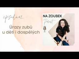 NA ZOUBEK #2 | Úrazy zubů ( u dětí i dospělých)