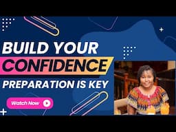 How To Build Your Confidence  - Preparation is Key