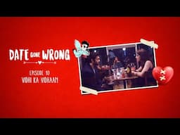 Date Gone Wrong | Episode 10 | Vidhi ka Vidhaan