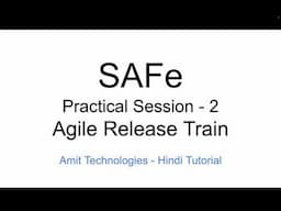 SAFe Part-2 , What is Agile Release Train, How and Who manages Agile Release Train in Hindi - Amit G