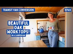 Beautiful Oak Worktops & Table in a Campervan! | Transit Van Conversion E49