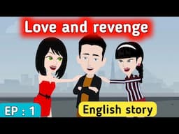 Love and revenge part 1 | English story | Animated story | English animation | English life stories