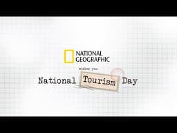 A Tapestry of Wonders | Celebrating National Tourism Day | National Geographic