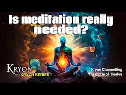 Is Meditation Needed? - KRYON