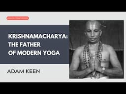 Krishnamacharya: The Father of Modern Yoga