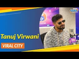 Viral City with Tanuj Virvani & RJ Archu | Family, Cricket, Glam Slam & Life Lessons