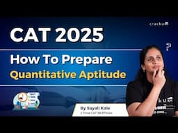 How to Prepare for CAT 2025 Quantitative Aptitude Section | CAT 2025 Preparation Strategy