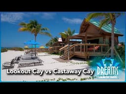 Lookout Cay vs Castaway Cay