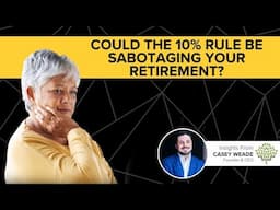 Could the 10% rule be sabotaging your Retirement? | Breaking the Retirement Planning Myths