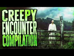 25 TRUE CREEPY Encounter Stories || 3 HOUR COMPILATION