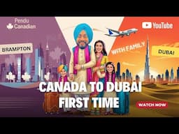 Canada 🇨🇦to Dubai🇦🇪first time with family