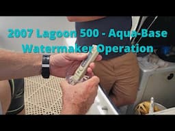 2007 Lagoon 500 - Aqua-Base Watermaker Operation