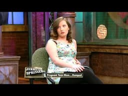 Pregnant Teen Mom Dumped! | Jerry Springer | Season 27