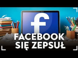 To straszne, co stało się z Facebookiem