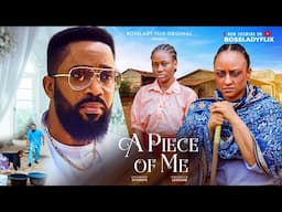 A PIECE OF ME - Latest 2025 Nigerian Movie Starring: Frederick Leonard Rosemary Afuwape Full Movie