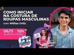 Como Iniciar na Costura de Roupas Masculinas com Willian Ortiz - Rádio da Costureira #225 📻