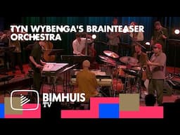 BIMHUIS TV Presents: Tyn Wybenga's Brainteaser Orchestra