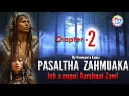 Pasaltha Zahmuaka - 2 | Pasaltha Thawnthu Ngaihnawm