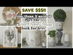 SAVE $$$ USE THESE 3 WAYS TO GET THE IRON ORCHID DESIGN LOOK FOR LESS!~French Country Farmhouse DIYS