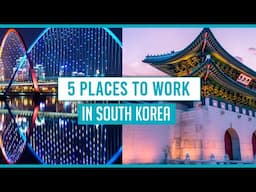 5 Places To Work In South Korea