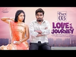 Love Journey || Part - 3 || Neeraj Bandari || Tanmayee || Telugu Web Series || Infinitum Media