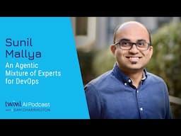 An Agentic Mixture of Experts for DevOps with Sunil Mallya - 708