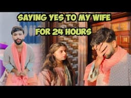 Saying Yes For 24 Hours To My Wife| Anas Rajput