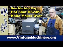 New Machine Day: Hot Shot HS24K Knife Makers Heat Treat Oven with TAP Controller