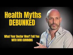 Top Health Myths Destroyed by Evidence: A Nutrition Expert Reveals the Truth: Ivor Cummins