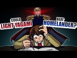 Could LIGHT YAGAMI Beat HOMELANDER?