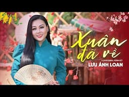 Xuân Đã Về - Lưu Ánh Loan | MV OFFICIAL