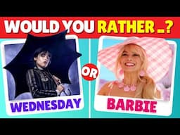 Would You Rather...? Barbie Vs Wednesday Edition