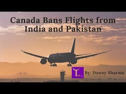 Canadian Government Suspends Flights from India and Pakistan