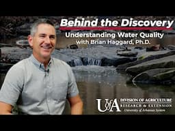 Brian Haggard - Understanding Water Quality | Behind the Discovery