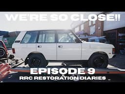 We're SO Close! - Range Rover Classic Restoration - Ep 9