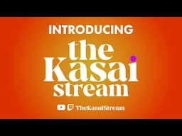 Introducing TheKasaiStream