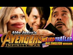 AVENGERS INFINITY WAR Weird Trailer ( U.S. English Version ) | FUNNY SPOOF PARODY by Aldo Jones