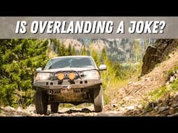 Doubling Down on My Thoughts About Overlanding - It's Still a Grift