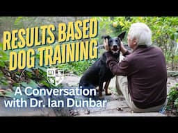 Results Based Dog Training - A Conversation With Dr. Ian Dunbar